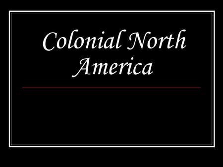 Colonial North America. Virginia Virginia is settled by those seeking economic opportunity (Tobacco). Early Virginia “Cavaliers” were English nobility.