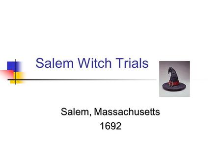 Salem, Massachusetts 1692 Salem Witch Trials. Why Salem Still Haunts Us Fascination with Witches Fascination with Witches A Stain on American History.