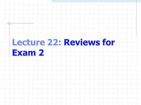 Lecture 22: Reviews for Exam 2. Functions Arrays Pointers Strings C Files.