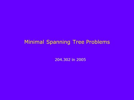 Minimal Spanning Tree Problems 204.302 in 2005. What is a minimal spanning tree An MST is a tree (set of edges) that connects all nodes in a graph, using.