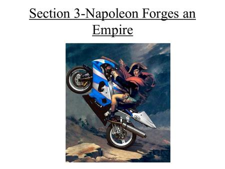 Section 3-Napoleon Forges an Empire
