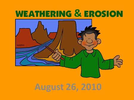 August 26, 2010 &. Weathering and erosion can be tough concepts for students to understand. With this experiment we really take a close and hands-on approach.