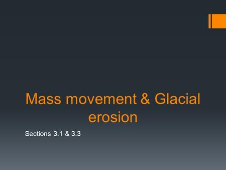 Mass movement & Glacial erosion