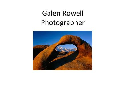 Galen Rowell Photographer
