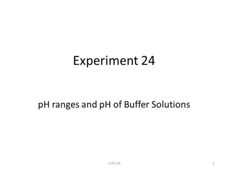 Experiment 24 pH ranges and pH of Buffer Solutions CHE1181.