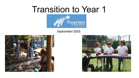 Transition to Year 1 September 2015. Welcome to Year 1 Kiwi Class Staff Team Class Teacher Teaching Assistants Ms. Ozyigit Ms. Sus Ms. Kellegher Miss.