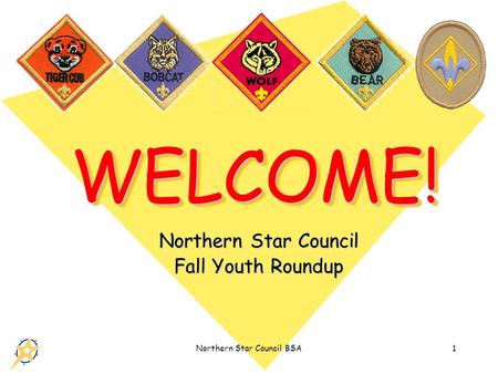 Northern Star Council BSA1 WELCOME!WELCOME! Northern Star Council Fall Youth Roundup.
