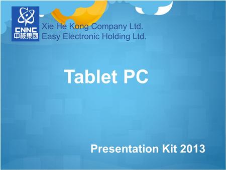 Presentation Kit 2013 Tablet PC. Group Structure China National Nuclear Corporation (CNNC) Web Site:   Shenzhen.