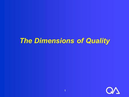 1 The Dimensions of Quality. 2 Objectives  Explain the concept of “dimensions of quality”  Name and briefly describe several of the dimension categories.