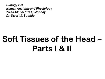 Soft Tissues of the Head – Parts I & II