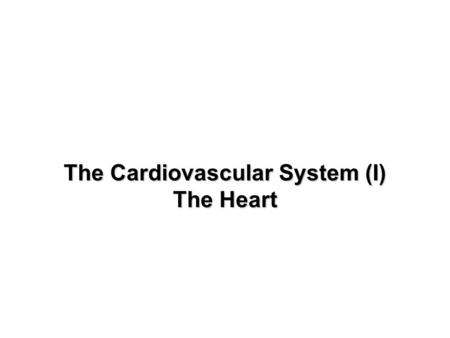 The Cardiovascular System (I) The Heart. Mediastinum.