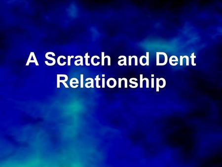 A Scratch and Dent Relationship