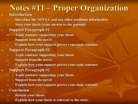 Notes #11 – Proper Organization 1. Introduction 1. Introduce the NOVEL and any other pertinent information 2. State your thesis (your answer to the prompt)