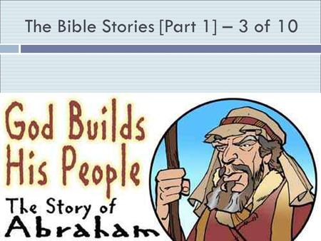 The Bible Stories [Part 1] – 3 of 10