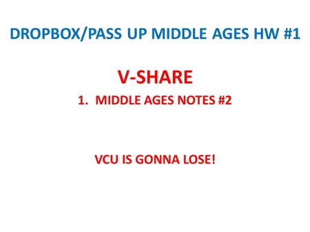 DROPBOX/PASS UP MIDDLE AGES HW #1 V-SHARE