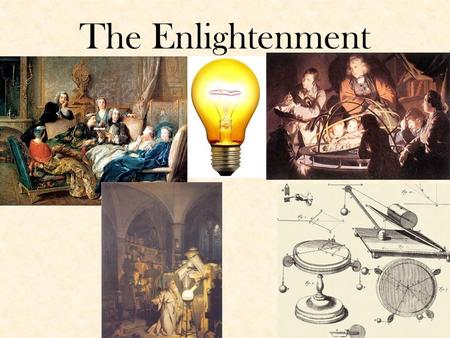 The Enlightenment. During the 1700’s many Europeans believed that reason could be used to make government and society better. Started in France where.