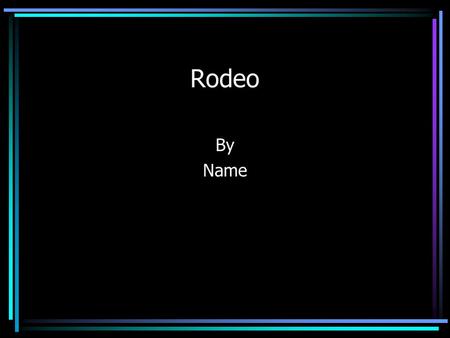 Rodeo By Name Directions: Replace “Animal” with your animal’s name and “Name” with your name.