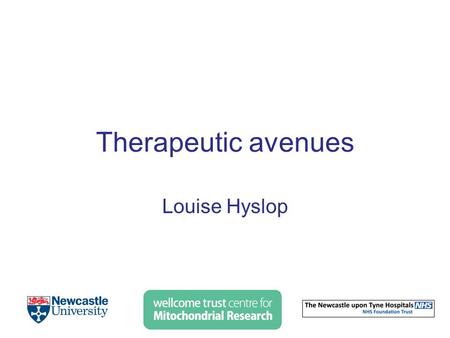 Therapeutic avenues Louise Hyslop. 1. Reproductive technologies to prevent transmission of mitochondrial DNA disease 2. Clinical trials and potential.