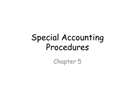 Special Accounting Procedures Chapter 5. Gross profit Mark-up & Margin Mark-up = Gross profit Cost price Can be either a fraction or a percentage Margin.