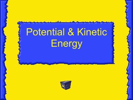 Potential & Kinetic Energy. Energy The ability to do work The ability to cause matter to move The ability to cause matter to change Measured in joules.