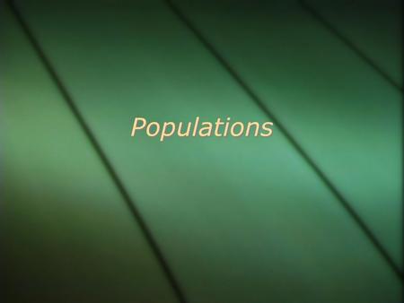 Populations. Population  Population is a group of organisms of the same species in an area.  To define a population you need to know  Type of individual.
