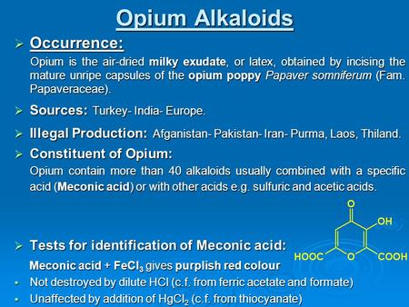 Opium Alkaloids Occurrence: Sources: Turkey- India- Europe.