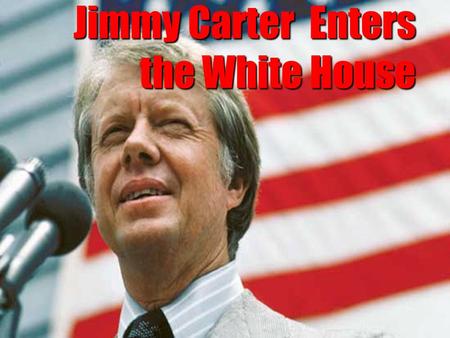 Jimmy Carter Enters the White House. Election of 1976 In the 1976 Presidential Election, the Republicans nominated the sitting president Gerald Ford as.