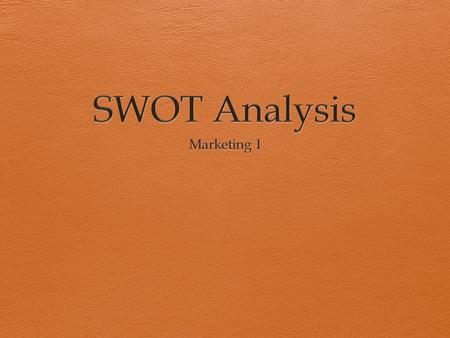 What is SWOT?  Strengths  Weakness  Opportunity  Threats.