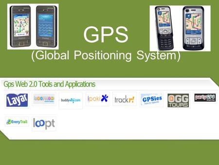 GPS (Global Positioning System). Allows you to share your location in real time and locate your friends using smartphones and GPS.