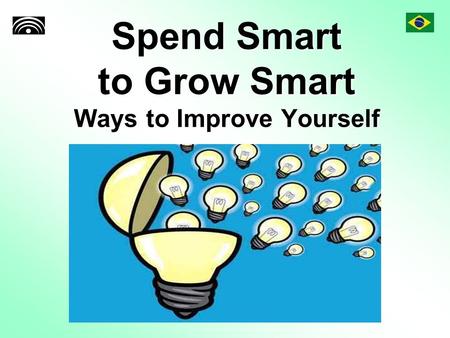 Spend Smart to Grow Smart Ways to Improve Yourself.