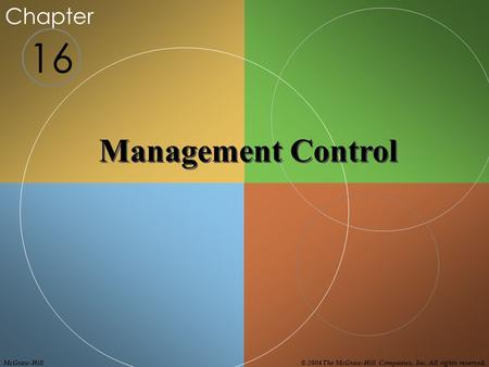 16 Chapter Management Control McGraw-Hill© 2004 The McGraw-Hill Companies, Inc. All rights reserved.