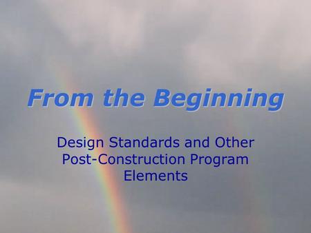 From the Beginning Design Standards and Other Post-Construction Program Elements.