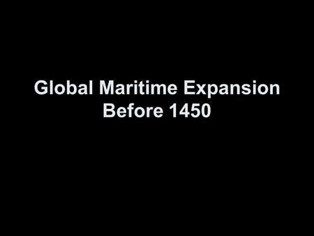 Global Maritime Expansion Before 1450. The Pacific Ocean.