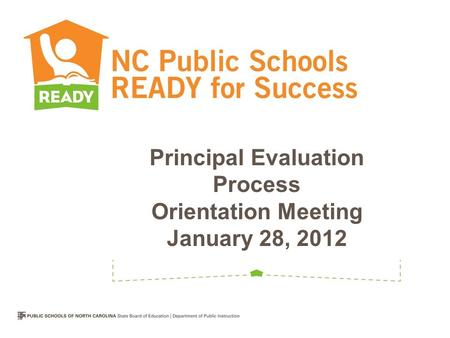 Principal Evaluation Process Orientation Meeting January 28, 2012.