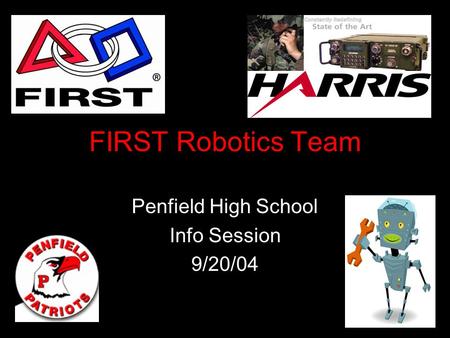 FIRST Robotics Team Penfield High School Info Session 9/20/04.