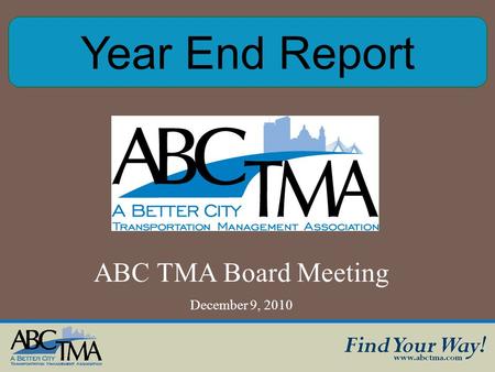ABC TMA Board Meeting December 9, 2010 Year End Report.