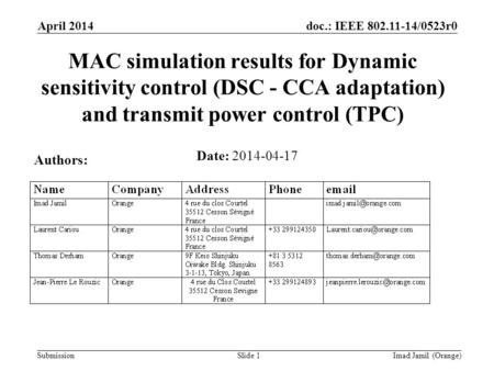 Doc.: IEEE 802.11-14/0523r0 Submission April 2014 Imad Jamil (Orange)Slide 1 MAC simulation results for Dynamic sensitivity control (DSC - CCA adaptation)