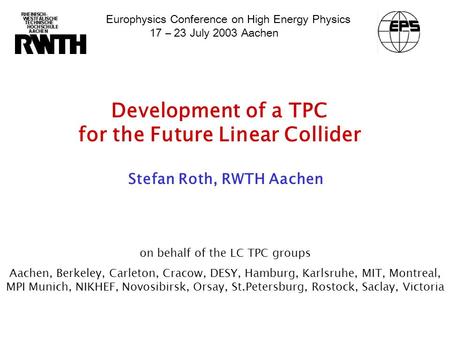 Development of a TPC for the Future Linear Collider on behalf of the LC TPC groups Aachen, Berkeley, Carleton, Cracow, DESY, Hamburg, Karlsruhe, MIT, Montreal,