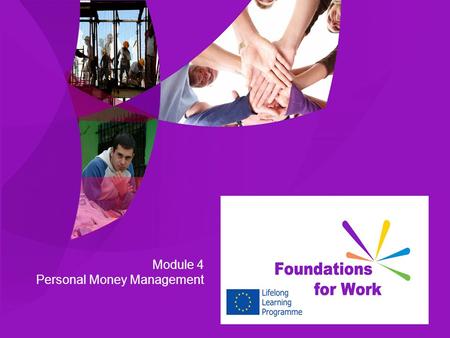 Module 4 Personal Money Management. Learning Outcomes  4.1 Explored attitude towards money  4.2 Identified sources of income  4.3 Identified expenditure.