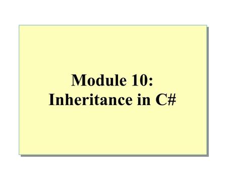 Module 10: Inheritance in C#. Overview Deriving Classes Implementing Methods Using Sealed Classes Using Interfaces Using Abstract Classes.