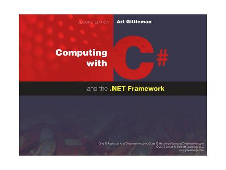 Computing with C# and the.NET Framework Chapter 2 C# Programming Basics ©2003, 2011 Art Gittleman.