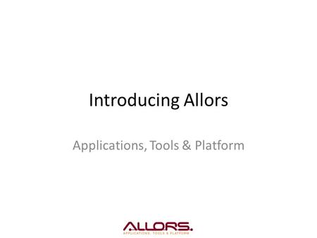 Introducing Allors Applications, Tools & Platform.