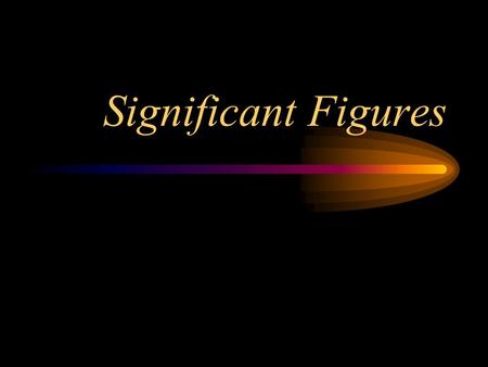 Significant Figures. What is a significant figure? There are 2 kinds of numbers: –Exact: the amount of money in your account. Known with certainty.