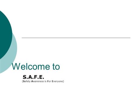Welcome to S.A.F.E. (Safety Awareness is For Everyone)