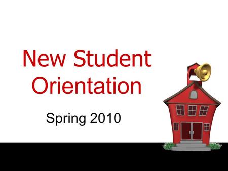 New Student Orientation Spring 2010. Three Semester Program - CES -You will get your registration info next week through email Classrooms should be assigned.