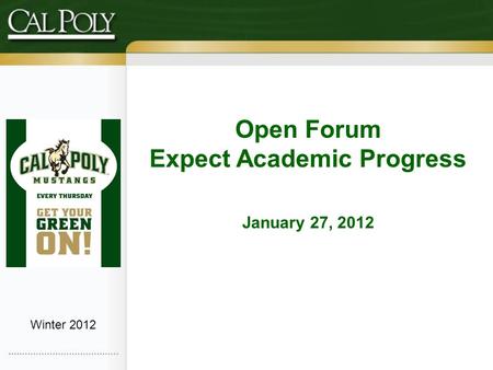 Winter 2012 Open Forum Expect Academic Progress January 27, 2012.