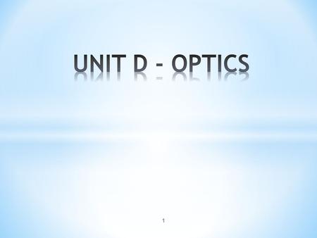 UNIT D - OPTICS.