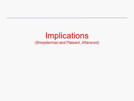 Implications (Shneiderman and Plaisant, Afterword)