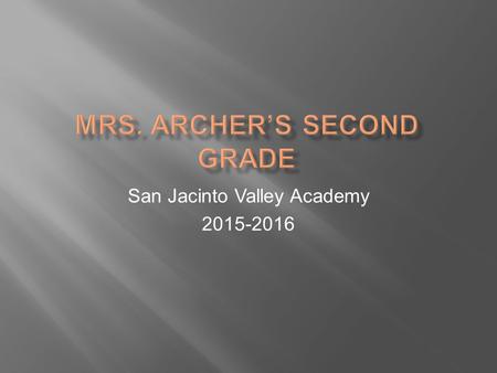 San Jacinto Valley Academy 2015-2016.  Math: Go Math!  Reading: Reading Ready  Writing: Write Source  Science: Houghton Mifflin  Social Studies: