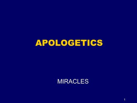 1 APOLOGETICS MIRACLES. Miracles Matthew 14:22-33 2 Kings 6:1-7 Exodus 3:1-4 I Kings 17:7-24 2.